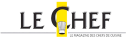 Logo du magazine Le Chef. La lettre C de CHEF est jaune et agrandie, avec une toque à sa base. En dessous, le slogan est : « Le magazine des chefs de cuisine ».